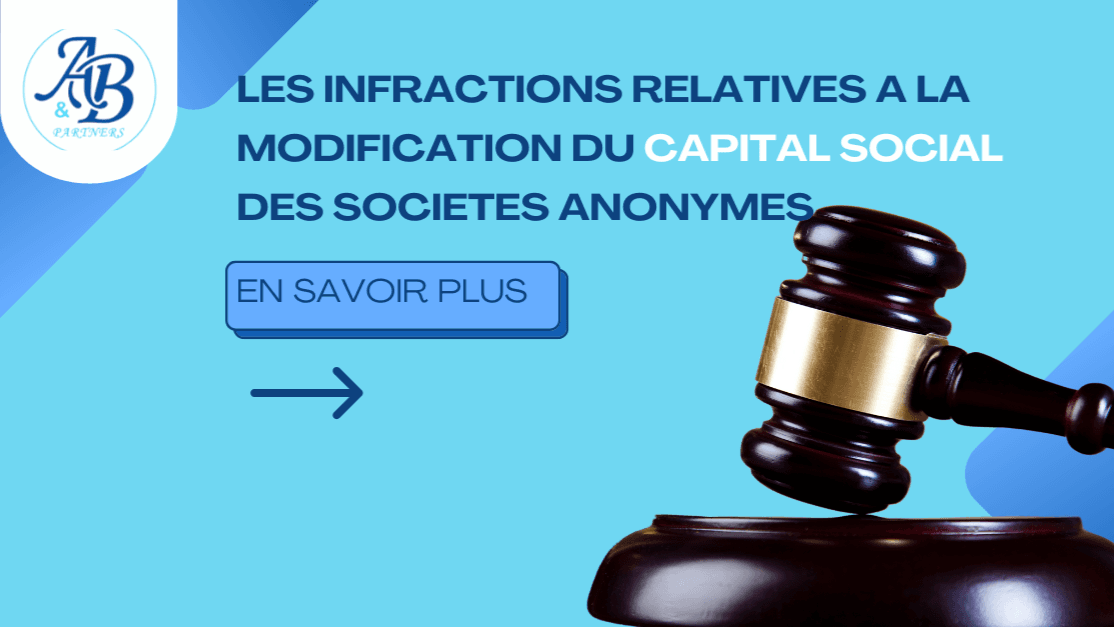 Les infractions relatives à la modification du capital social des sociétés anonymes — CABINET ASER BOULOCK & PARTNERS